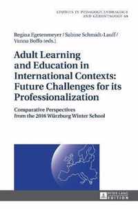 Adult Learning and Education in International Contexts: Future Challenges for its Professionalization