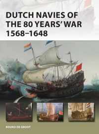 Dutch Navies of the 80 Years' War 1568 1648