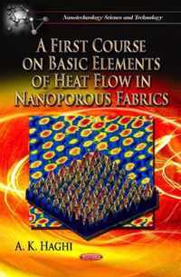 First Course on Basic Elements of Heat Flow in Nanoporous Fabrics