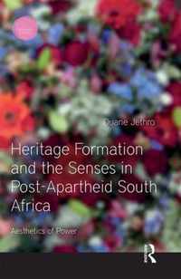 Heritage Formation and the Senses in Post-Apartheid South Africa: Aesthetics of Power