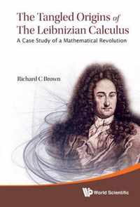 Tangled Origins Of The Leibnizian Calculus, The