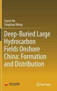 Deep buried Large Hydrocarbon Fields Onshore China Formation and Distribution
