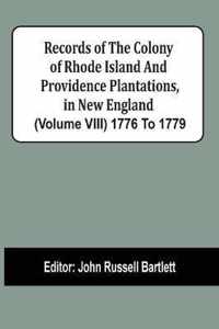 Records Of The Colony Of Rhode Island And Providence Plantations, In New England (Volume Viii) 1776 To 1779