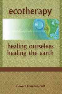 Ecotherapy: Healing Ourselves, Healing the Earth