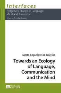 Towards an Ecology of Language, Communication and the Mind