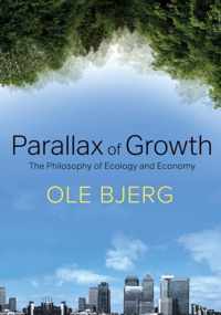 Parallax of Growth The Philosophy of Ecology and Economy