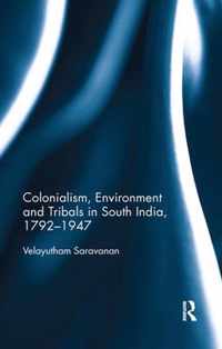 Colonialism, Environment and Tribals in South India,1792-1947