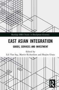 East Asian Integration: Goods, Services and Investment