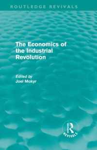 The Economics of the Industrial Revolution (Routledge Revivals)