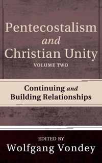 Pentecostalism and Christian Unity, Volume 2