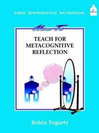 How to Teach Metacognitive Reflection