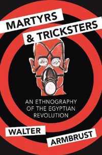 Martyrs and Tricksters  An Ethnography of the Egyptian Revolution