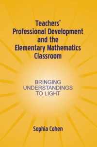 Teachers' Professional Development and the Elementary Mathematics Classroom: Bringing Understandings to Light
