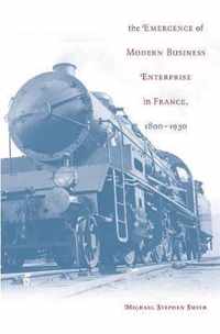 The Emergence of Modern Business Enterprise in France, 18001930