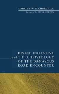 Divine Initiative and the Christology of the Damascus Road Encounter