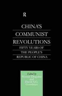 China's Communist Revolutions: Fifty Years of the People's Republic of China
