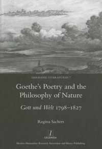 Goethe's Poetry and the Philosophy of Nature: Gott Und Welt 1798-1827