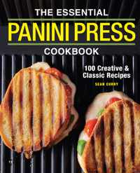 The Essential Panini Press Cookbook: 100 Creative and Classic Recipes