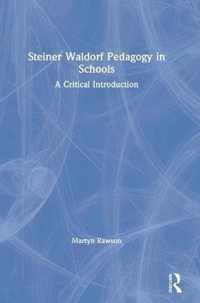 Steiner Waldorf Pedagogy in Schools: A Critical Introduction