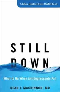 Still Down - What to Do When Antidepressants Fail