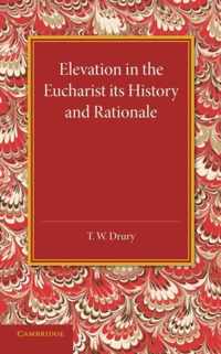 Elevation in the Eucharist its History and Rationale