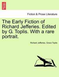 The Early Fiction of Richard Jefferies. Edited by G. Toplis. with a Rare Portrait.