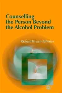 Counselling The Person Beyond The Alcohol Problem