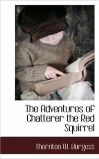 The Adventures of Chatterer the Red Squirrel