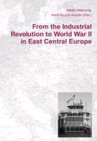 From the Industrial Revolution to World War II in East Central Europe