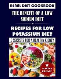 Renal Diet Cookbook: The Benefit Of A Low Sodium Diet: Recipes For Low Potassium Diet