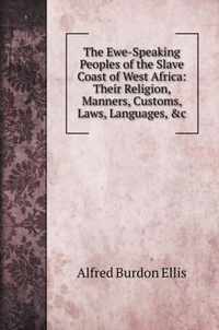 The Ewe-Speaking Peoples of the Slave Coast of West Africa