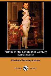 France in the Nineteenth Century (Illustrated Edition) (Dodo Press)
