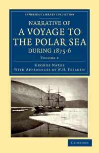 Narrative of a Voyage to the Polar Sea During 1875 - 6 in H. M. Ships Alert and Discovery