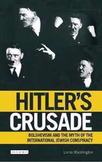 Hitler's Crusade: Bolshevism and the Myth of the International Jewish Conspiracy