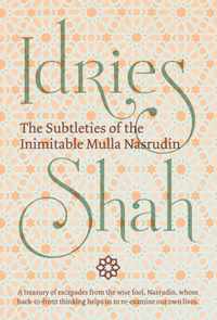 The Subtleties of the Inimitable Mulla Nasrudin