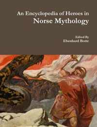 An Encyclopedia of Heroes in Norse Mythology