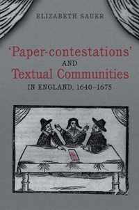 'Paper-contestations' and Textual Communities in England, 1640-1675