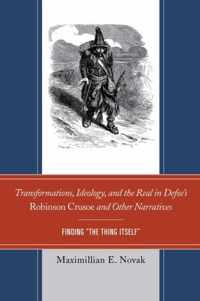 Transformations, Ideology, and the Real in Defoe"s Robinson Crusoe and Other Narratives