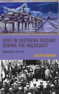 Jews in Southern Tuscany During the Holocaust: Ambiguous Refuge