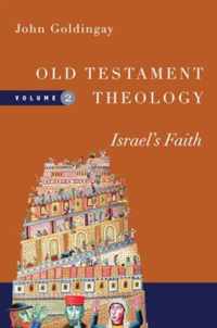 Old Testament Theology, Volume 2 Israel's Faith 02 Old Testament Theology Series