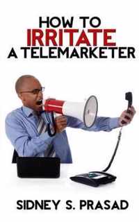 How To Irritate A Telemarketer