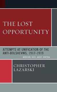 The Lost Opportunity: Attempts at Unification of the Anti-Bolsheviks