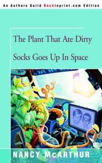 The Plant That Ate Dirty Socks Goes Up In Space