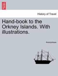 Hand-Book to the Orkney Islands. with Illustrations.