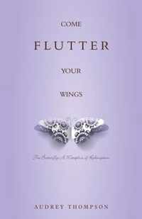 Come Flutter Your Wings: The Butterfly