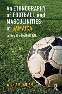 An Ethnography of Football and Masculinities in Jamaica