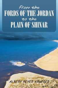 From the Fords of the Jordan to the Plain of Shinar