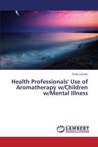 Health Professionals' Use of Aromatherapy w/Children w/Mental Illness