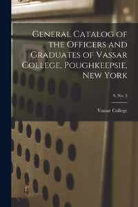 General Catalog of the Officers and Graduates of Vassar College, Poughkeepsie, New York; 9, no. 3