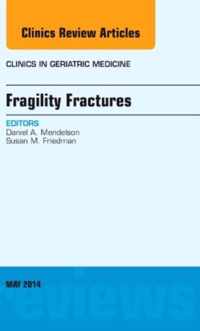 Fragility Fractures, An Issue of Clinics in Geriatric Medicine